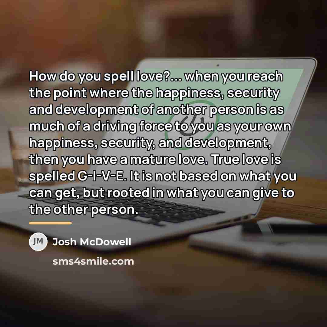 “How do you spell love?... when you reach the point…” quote by Josh McDowell