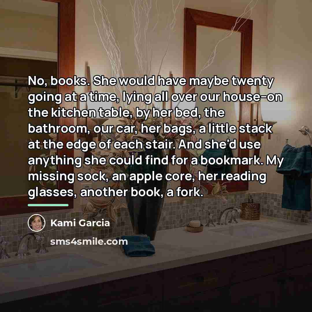 “No, books. She would have maybe twenty going at a…” quote by Kami Garcia