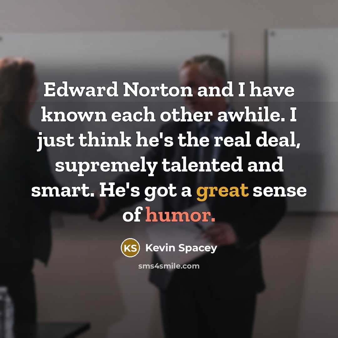 “Edward Norton and I have known each other awhile. I…” quote by Kevin Spacey