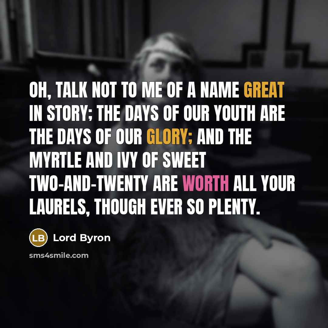 “Oh, talk not to me of a name great in…” quote by Lord Byron