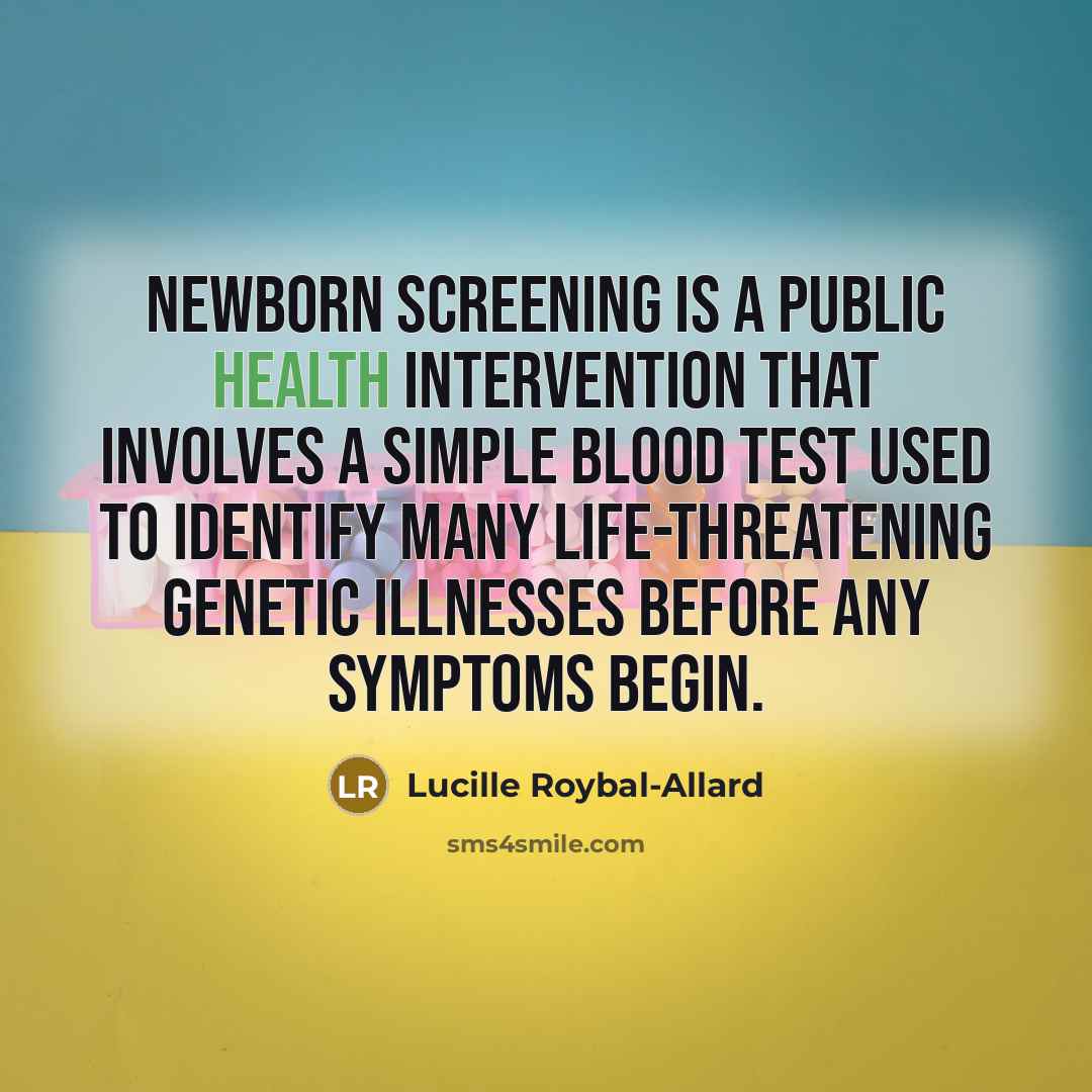 “Newborn screening is a public health intervention that involves a…” quote by Lucille Roybal-Allard