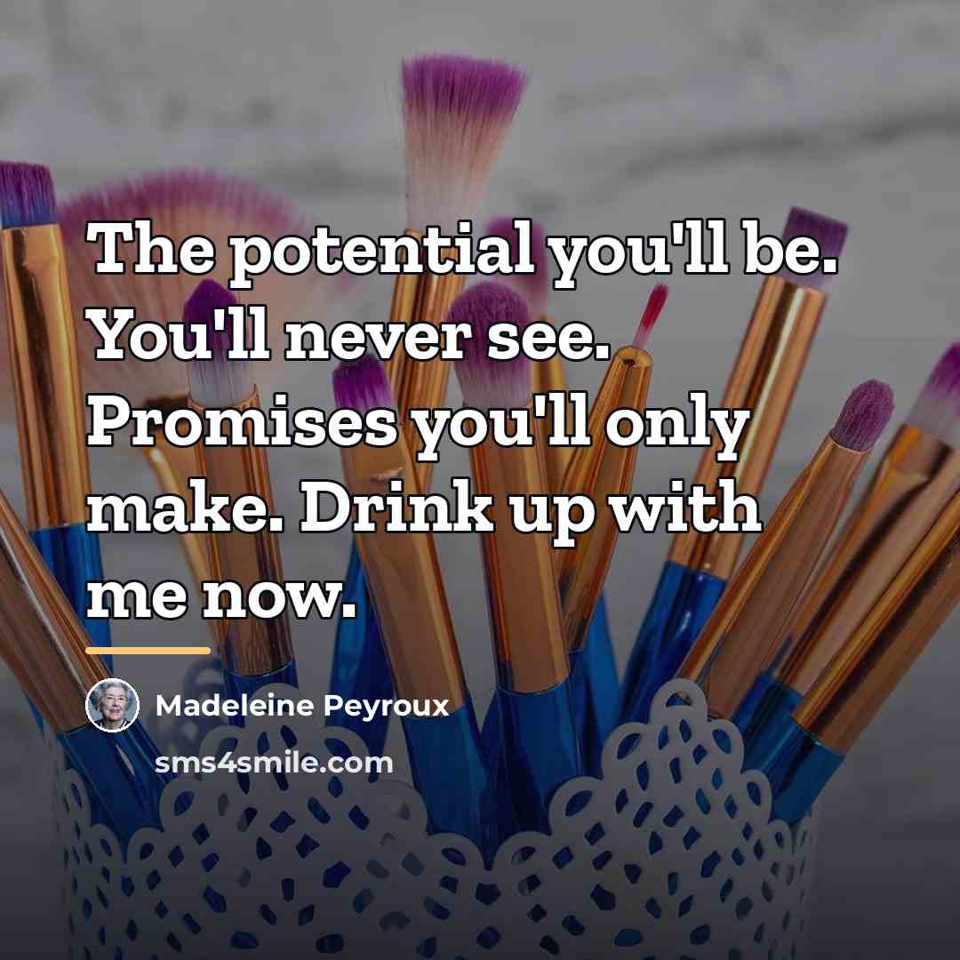 “The potential you'll be. You'll never see. Promises you'll only…” quote by Madeleine Peyroux