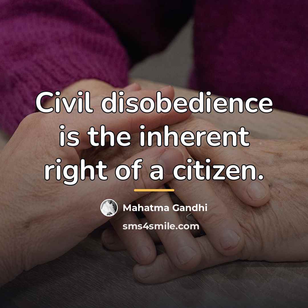 “Civil disobedience is the inherent right of a citizen.…” quote by Mahatma Gandhi