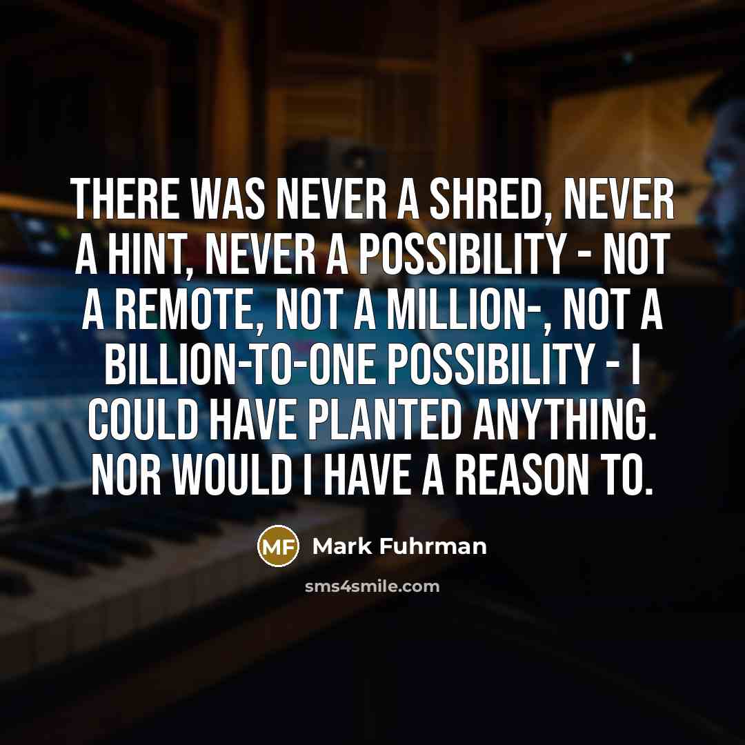 “There was never a shred, never a hint, never a…” quote by Mark Fuhrman