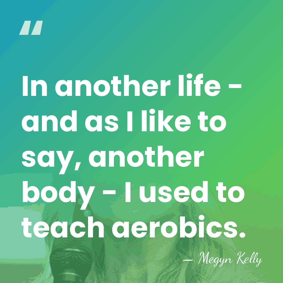 In another life - and as I like to say, another body&hellip; - Megyn Kelly