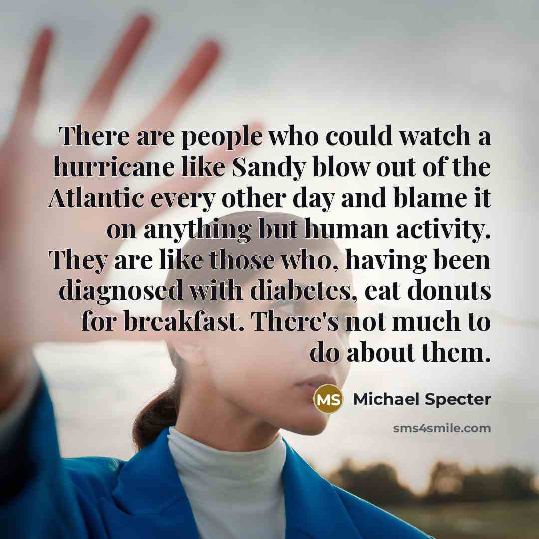 “There are people who could watch a hurricane like Sandy…” quote by Michael Specter