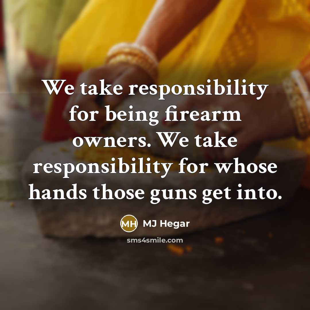 “We take responsibility for being firearm owners. We take responsibility for whose hands those guns get into.” quote by MJ Hegar