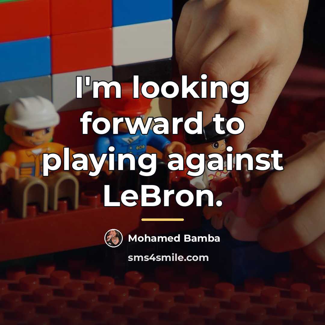 “I'm looking forward to playing against LeBron.…” quote by Mohamed Bamba