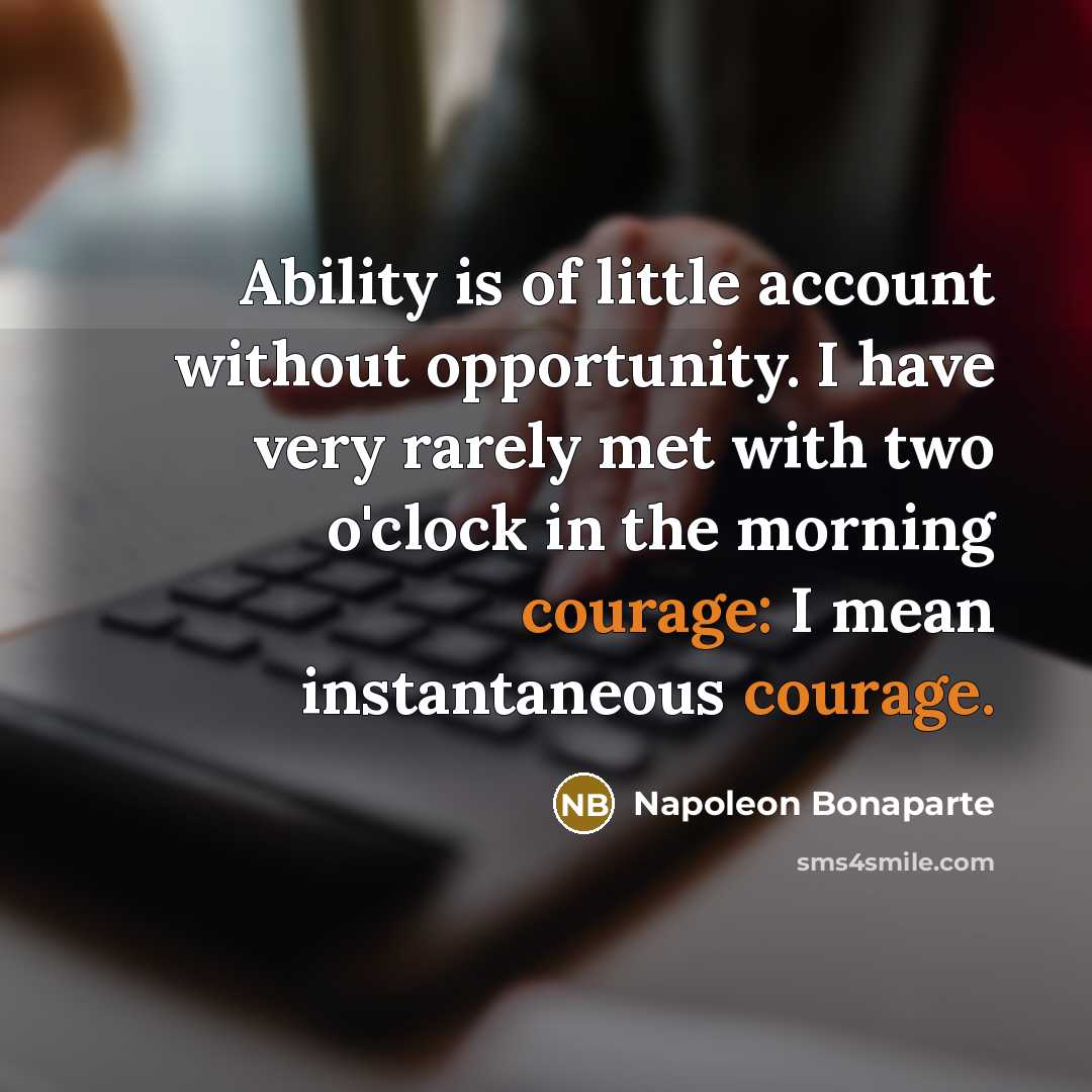 “Ability is of little account without opportunity. I have very…” quote by Napoleon Bonaparte