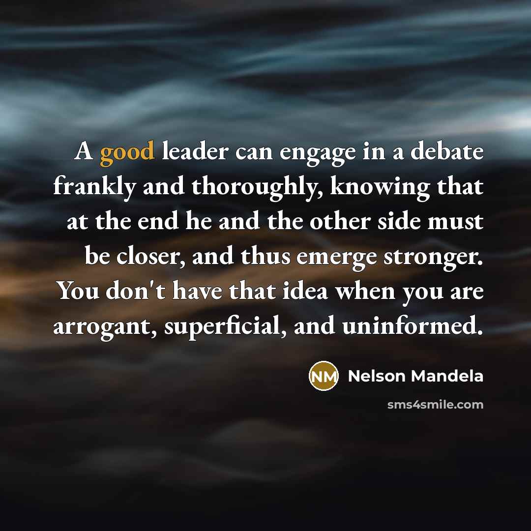 “A good leader can engage in a debate frankly and…” quote by Nelson Mandela