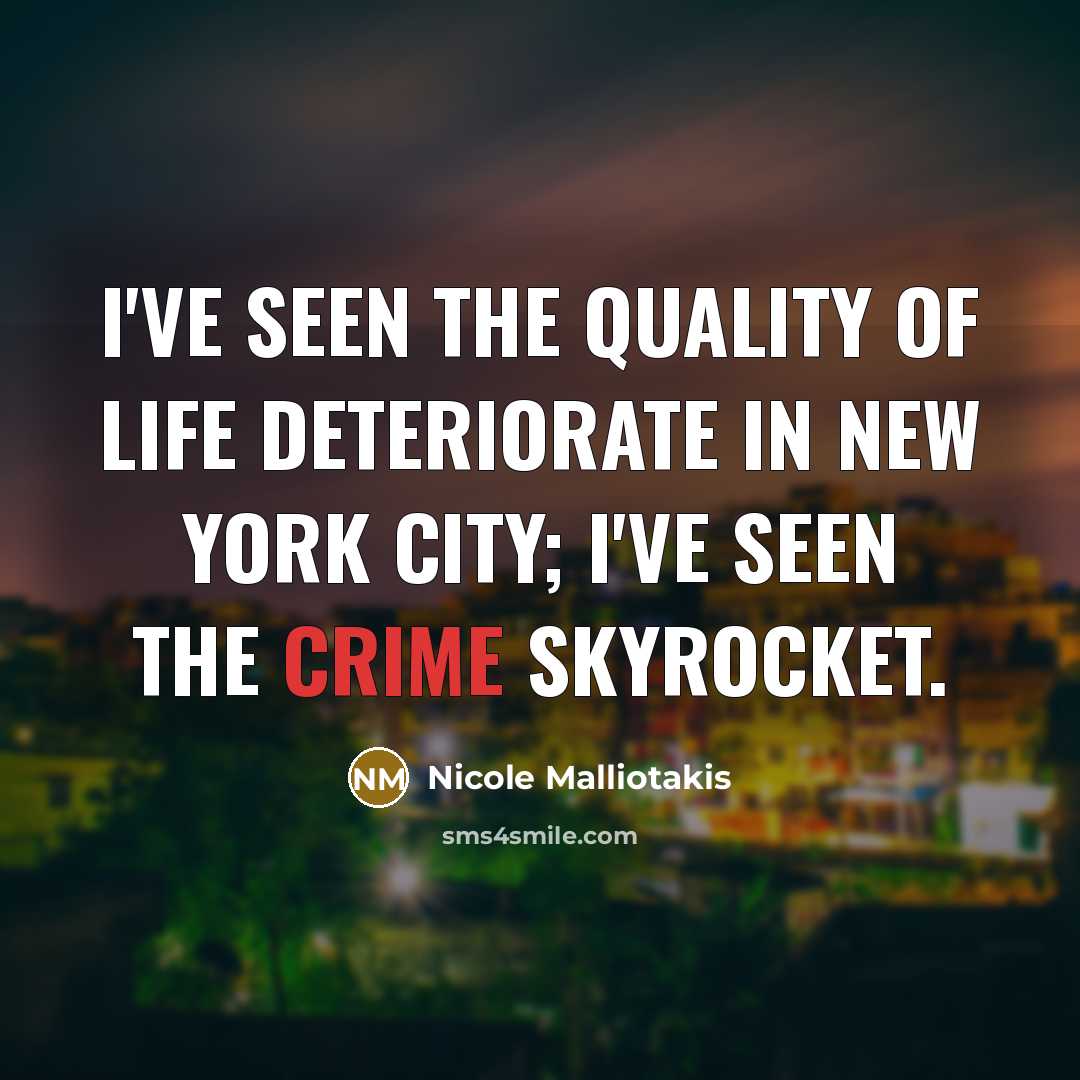 “I've seen the quality of life deteriorate in New York…” quote by Nicole Malliotakis
