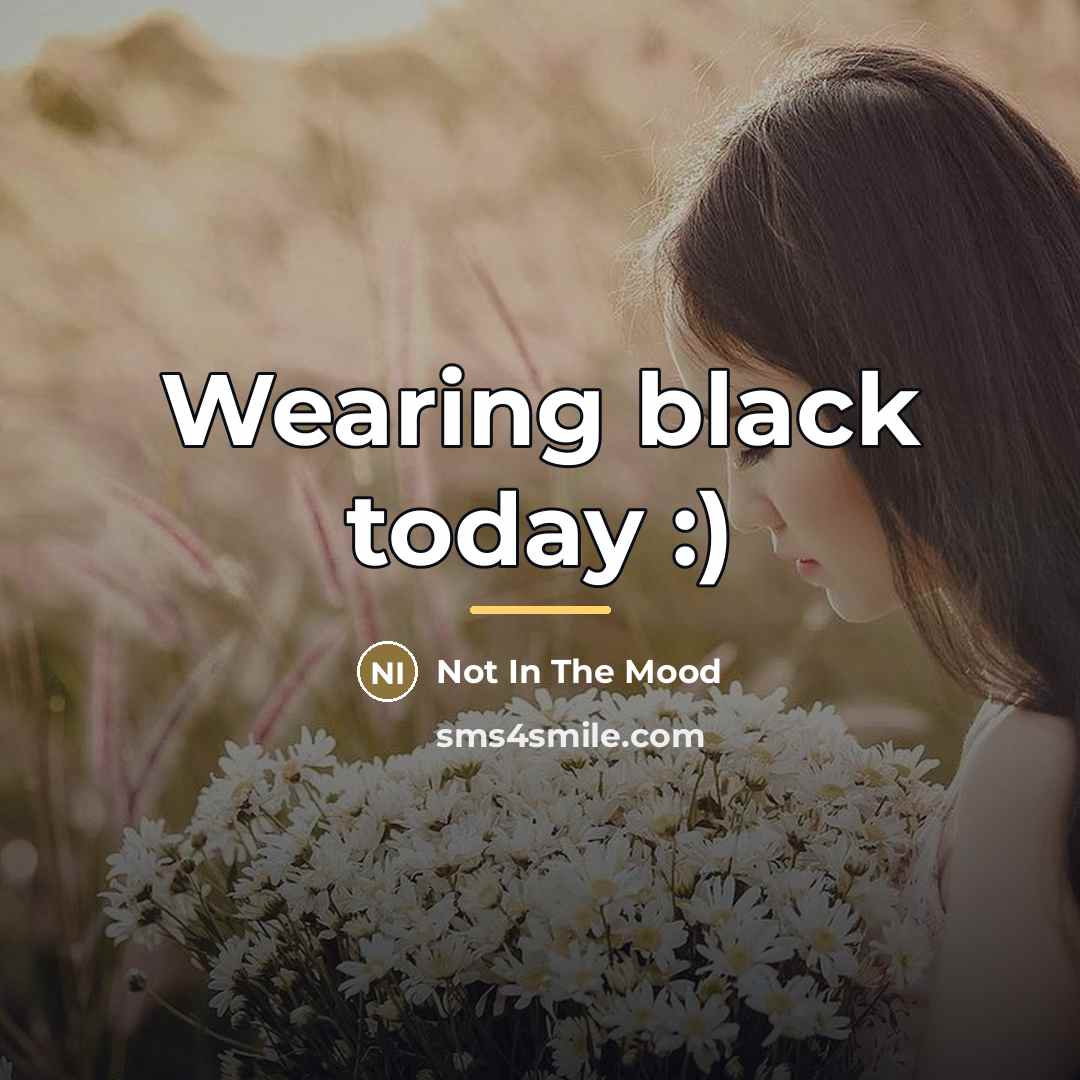“Wearing black today :)…” quote by Not In The Mood