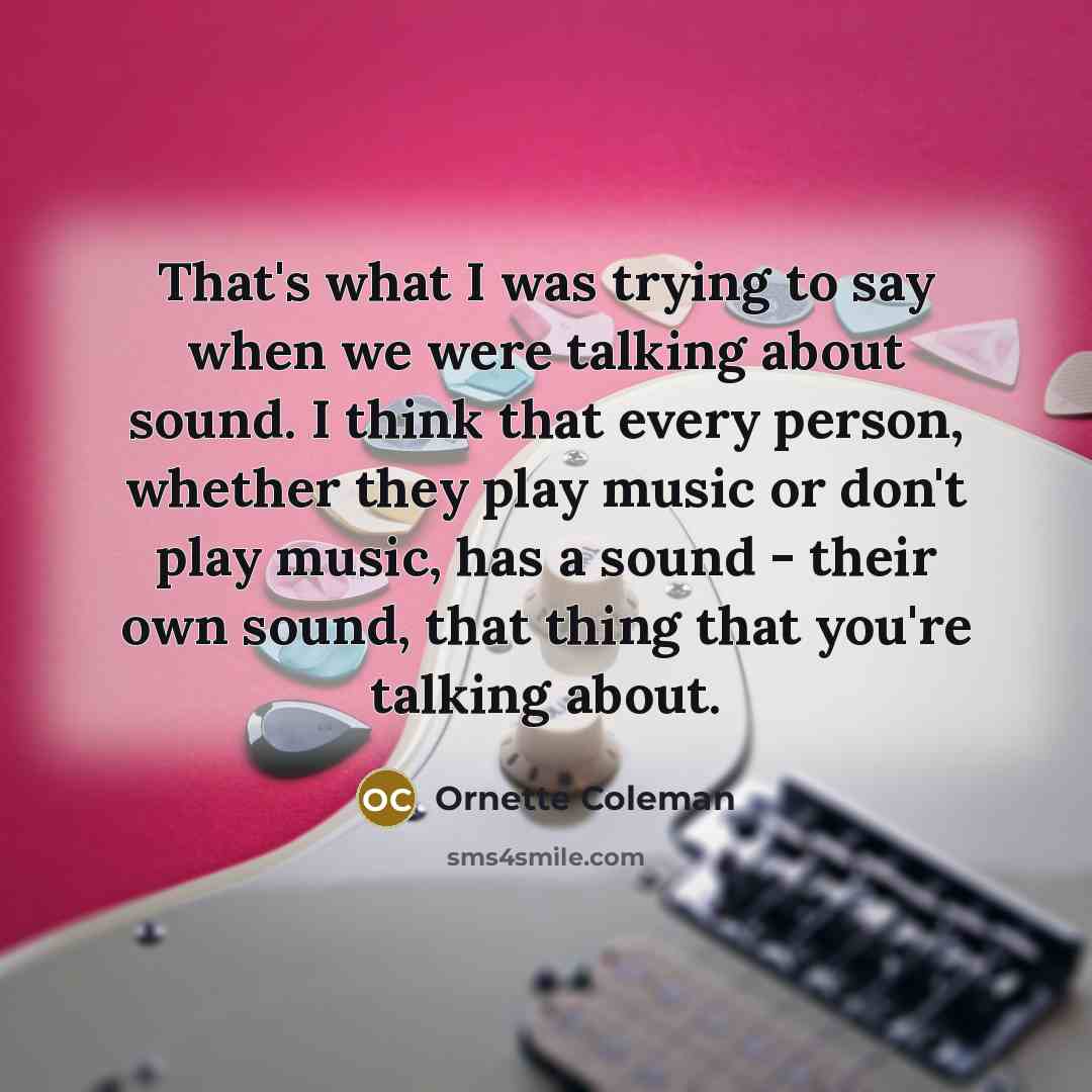 “That's what I was trying to say when we were…” quote by Ornette Coleman