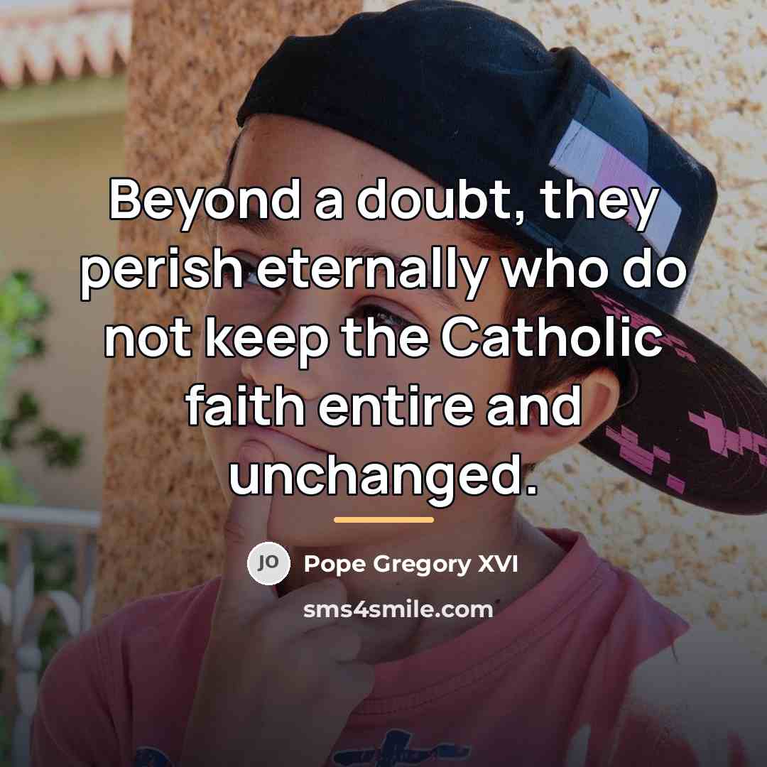 “Beyond a doubt, they perish eternally who do not keep…” quote by Pope Gregory XVI