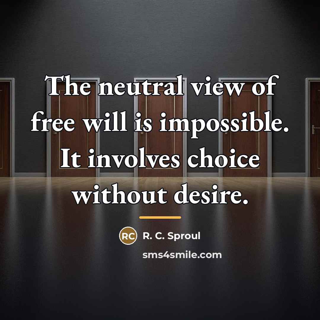 “The neutral view of free will is impossible. It involves…” quote by R. C. Sproul