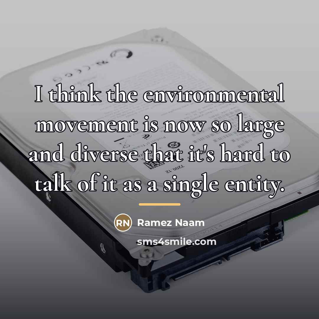 “I think the environmental movement is now so large and…” quote by Ramez Naam