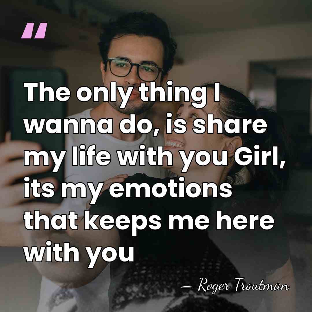 The only thing I wanna do, is share my life with you&hellip; - Roger Troutman
