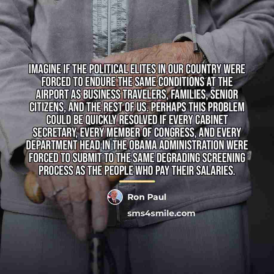 “Imagine if the political elites in our country were forced…” quote by Ron Paul