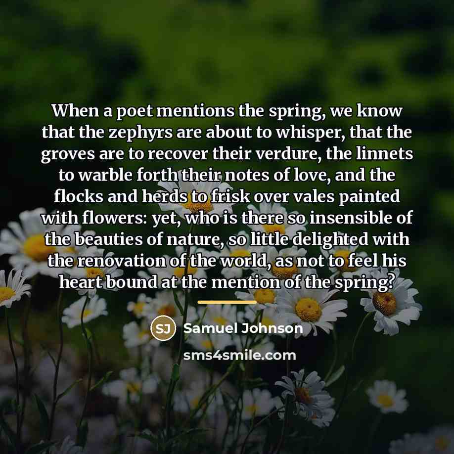 “When a poet mentions the spring, we know that the…” quote by Samuel Johnson