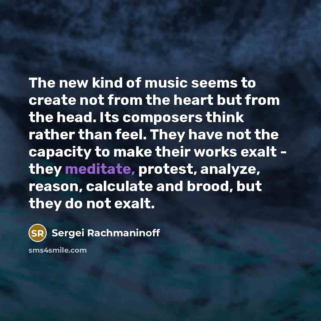 “The new kind of music seems to create not from…” quote by Sergei Rachmaninoff