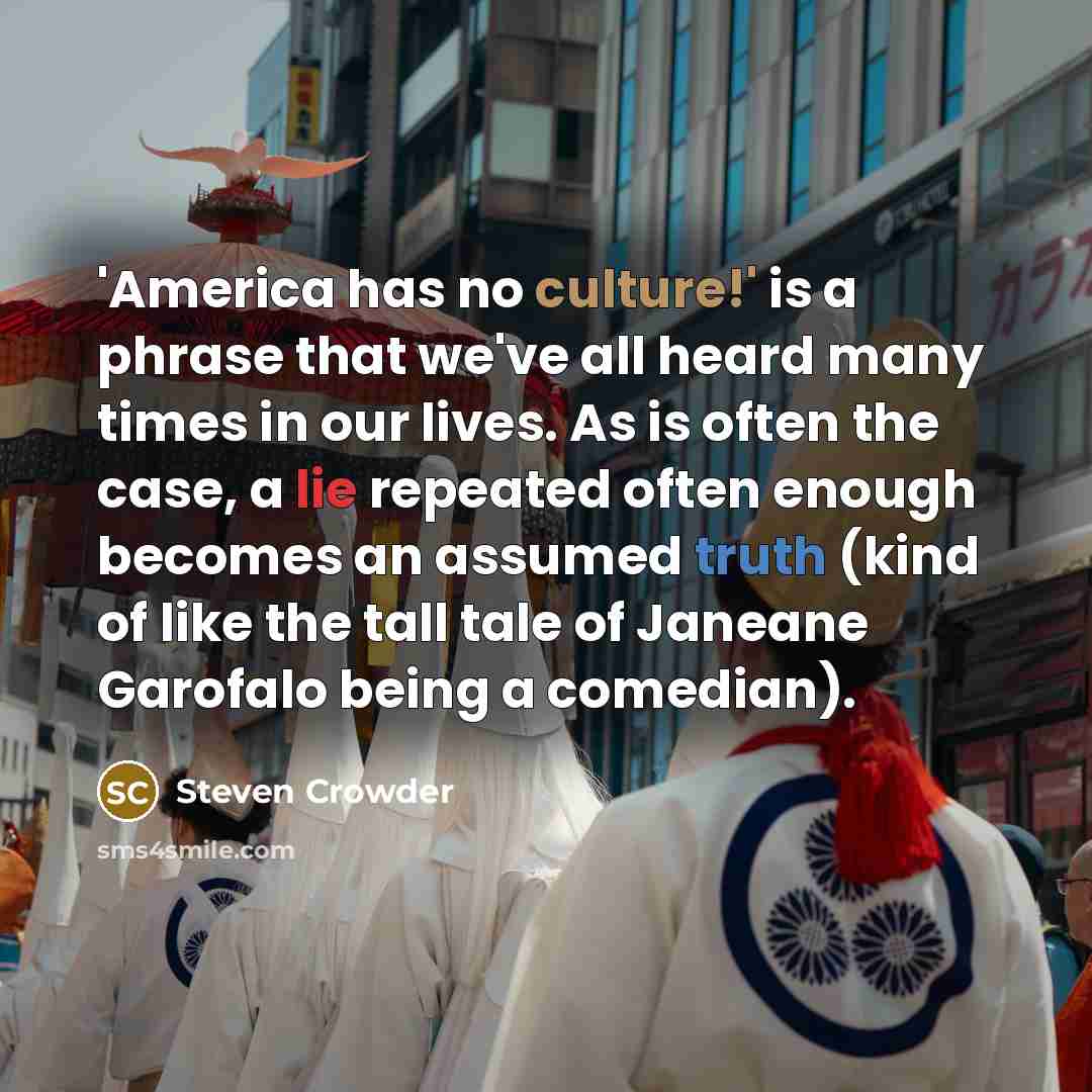 “'America has no culture!' is a phrase that we've all…” quote by Steven Crowder