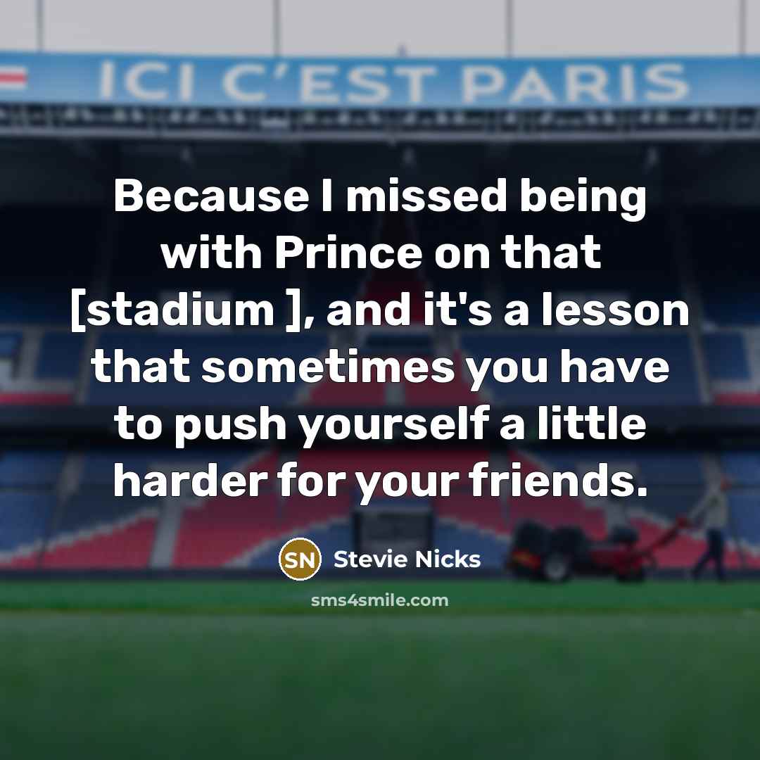 “Because I missed being with Prince on that [stadium ],…” quote by Stevie Nicks