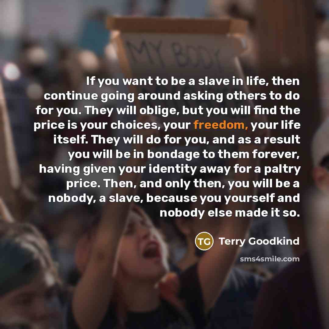 “If you want to be a slave in life, then…” quote by Terry Goodkind