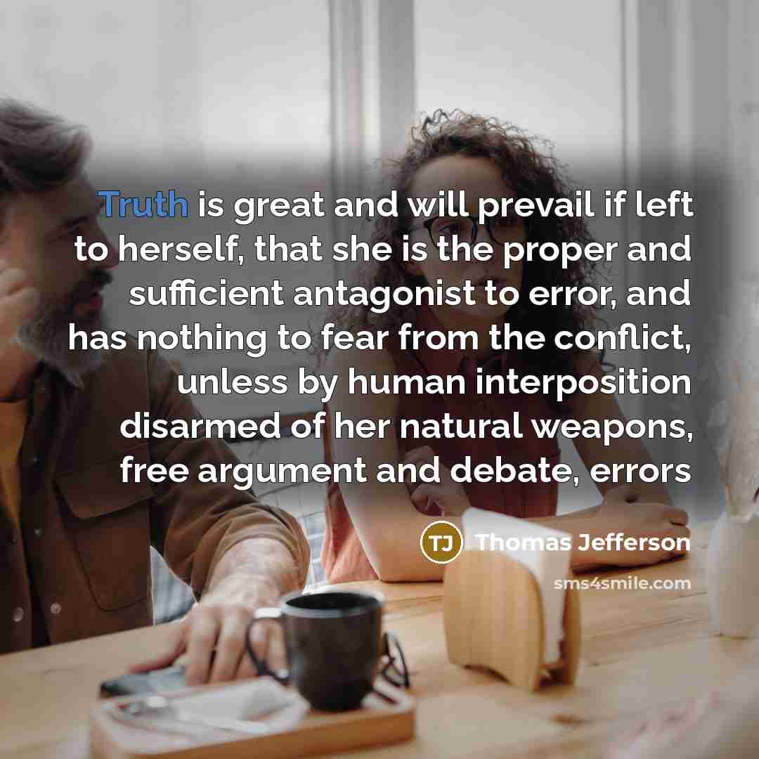 “Truth is great and will prevail if left to herself,…” quote by Thomas Jefferson