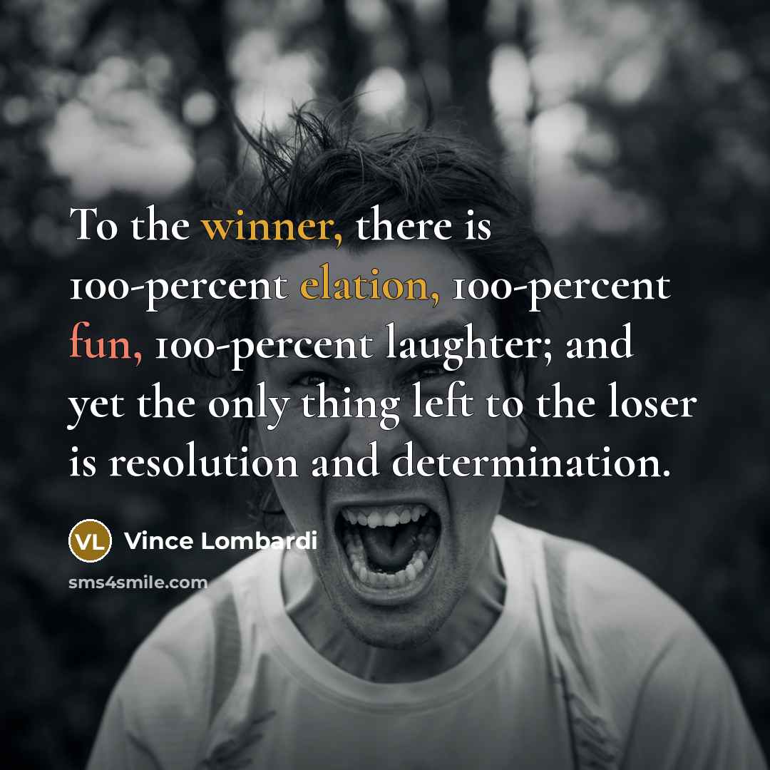 “To the winner, there is 100-percent elation, 100-percent fun, 100-percent…” quote by Vince Lombardi