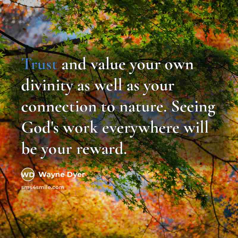 “Trust and value your own divinity as well as your…” quote by Wayne Dyer