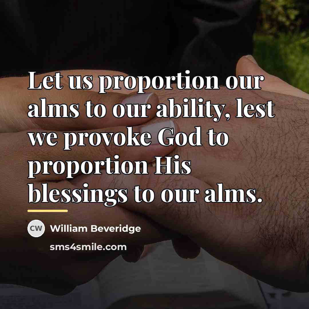 “Let us proportion our alms to our ability, lest we…” quote by William Beveridge