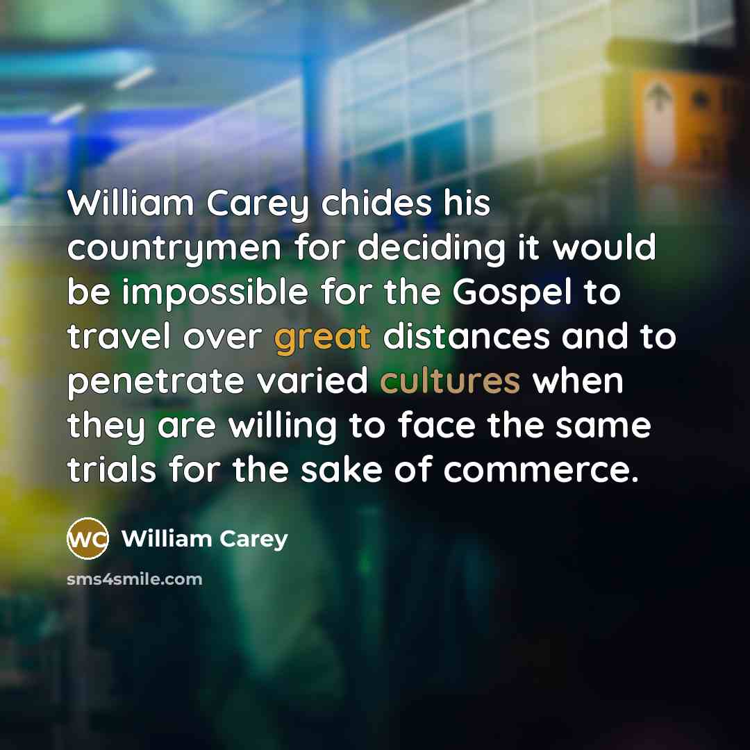 “William Carey chides his countrymen for deciding it would be…” quote by William Carey