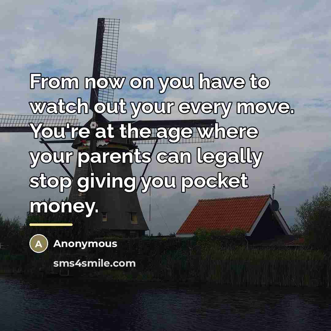 “From now on you have to watch out your every…” quote by Anonymous