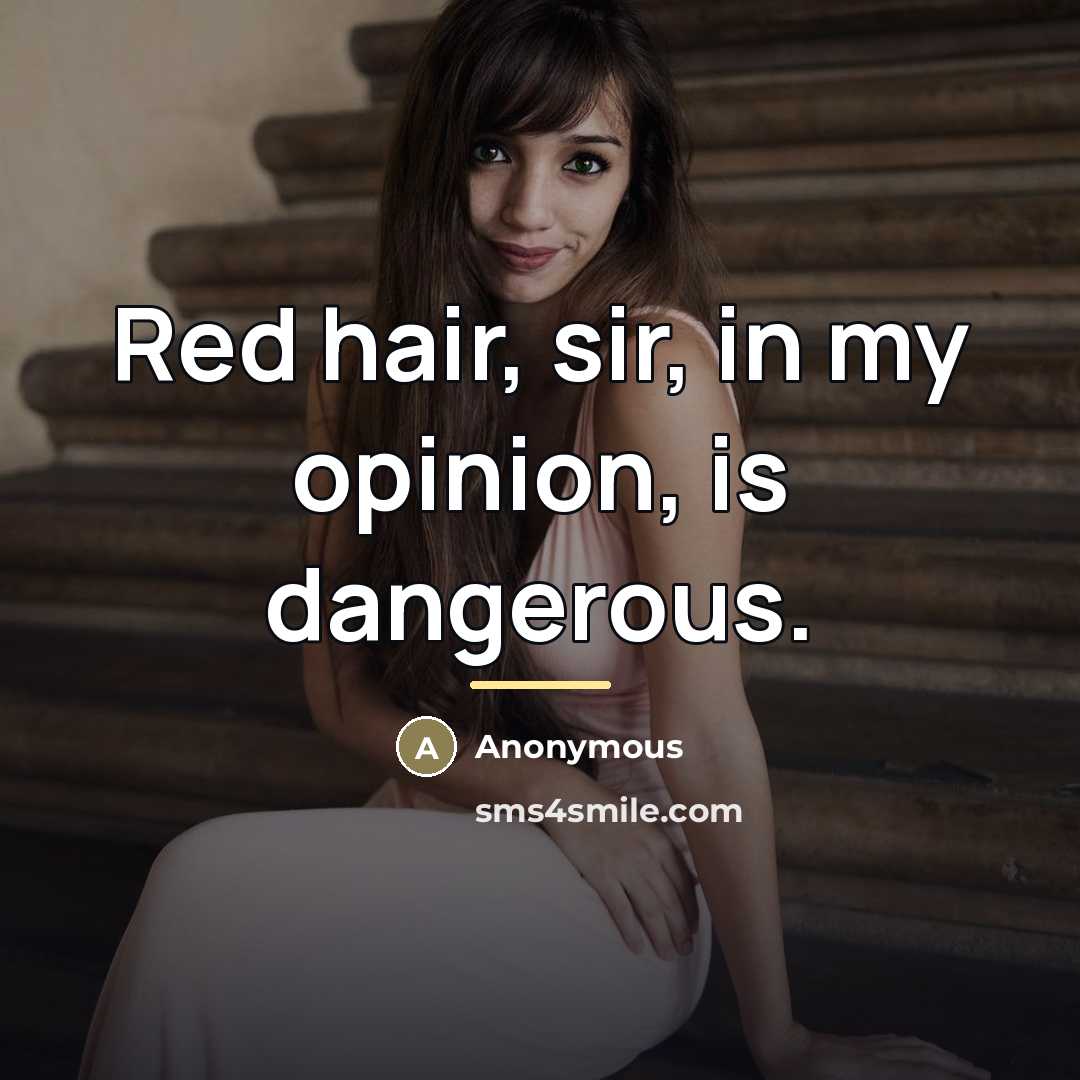 “Red hair, sir, in my opinion, is dangerous.…” quote by Anonymous