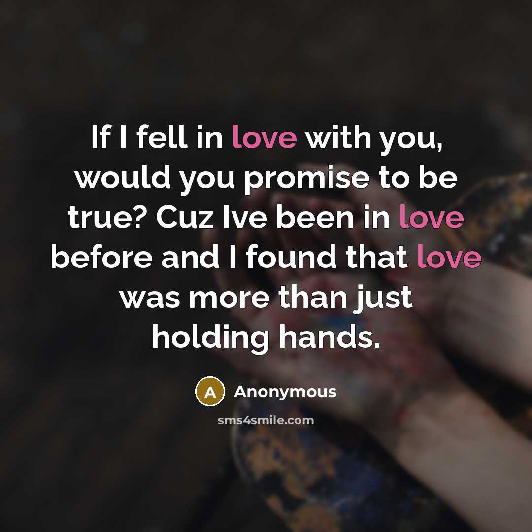 “If I fell in love with you, would you promise…” quote by Anonymous
