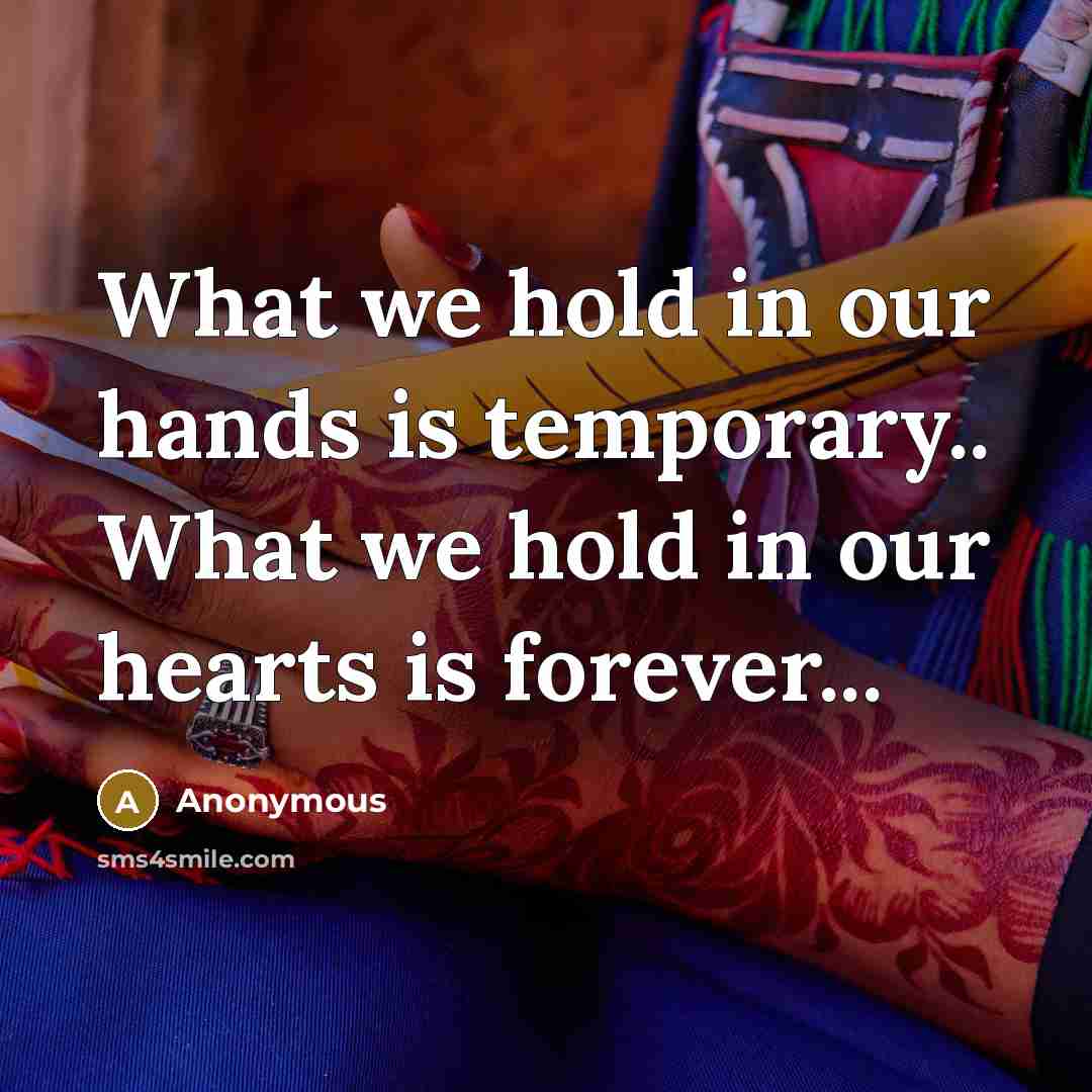 “What we hold in our hands is temporary.. What we…” quote by Anonymous