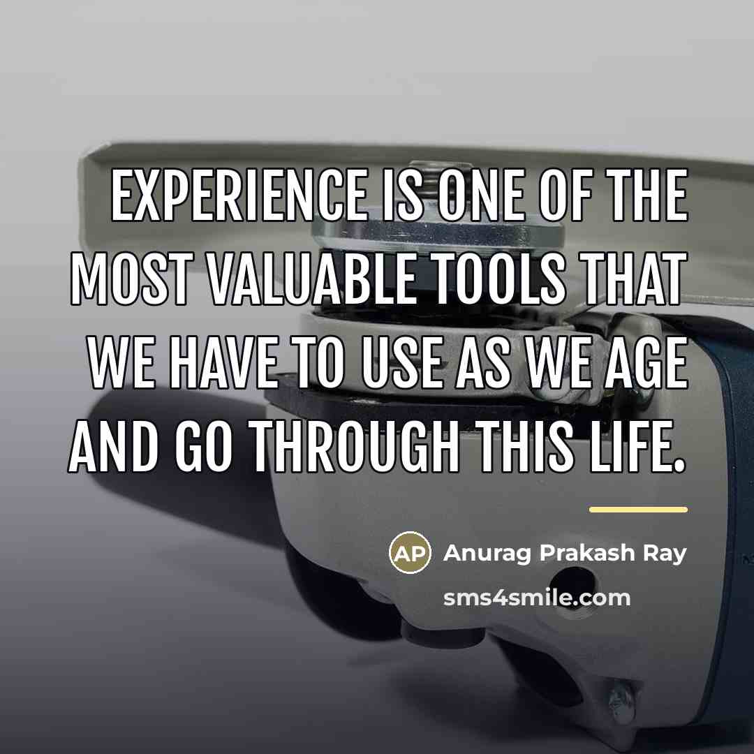“Experience is one of the most valuable tools that we…” quote by Anurag Prakash Ray
