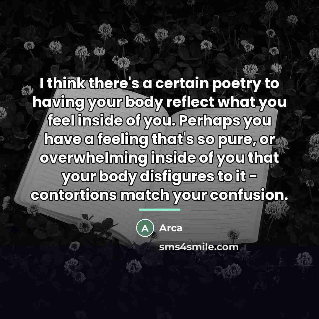“I think there's a certain poetry to having your body…” quote by Arca