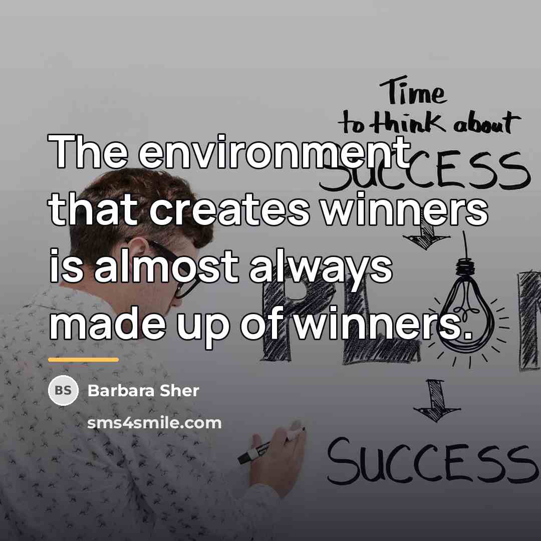 “The environment that creates winners is almost always made up…” quote by Barbara Sher