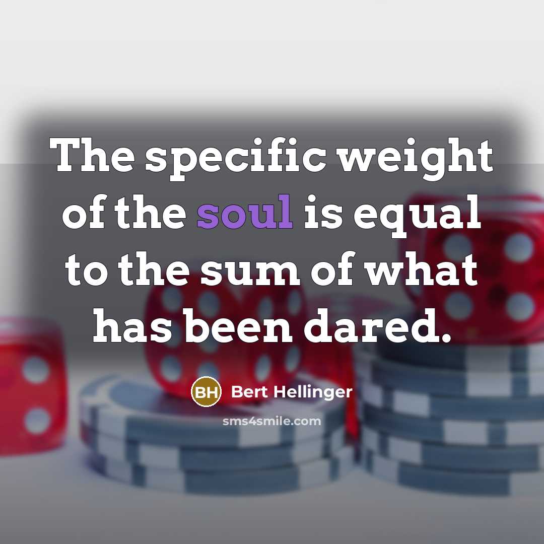 “The specific weight of the soul is equal to the…” quote by Bert Hellinger
