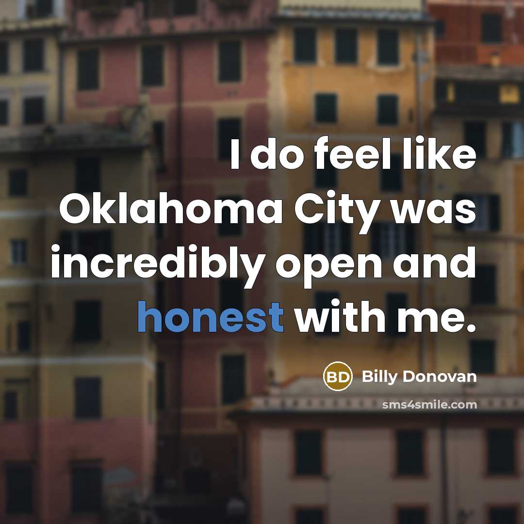 “I do feel like Oklahoma City was incredibly open and…” quote by Billy Donovan