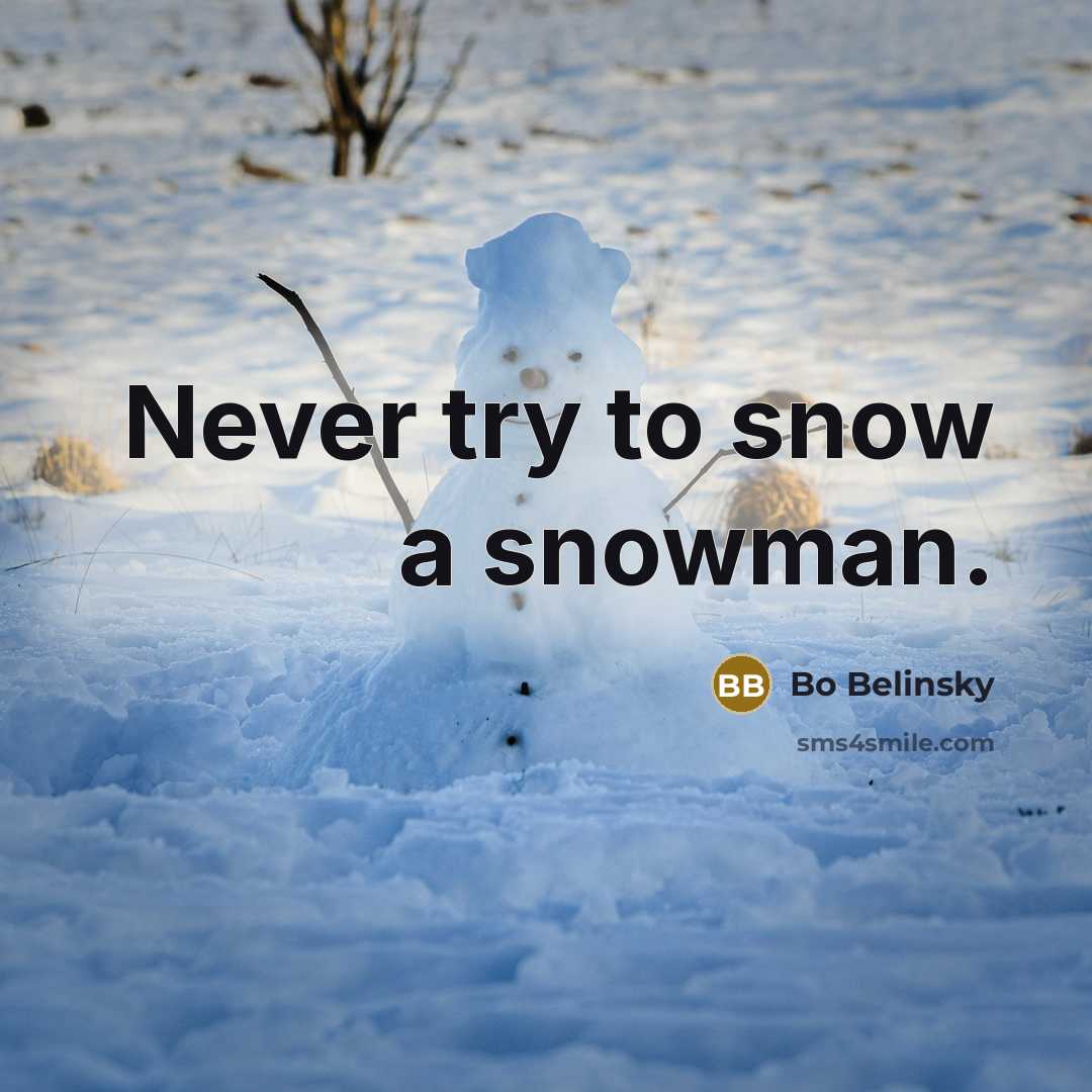 “Never try to snow a snowman.…” quote by Bo Belinsky