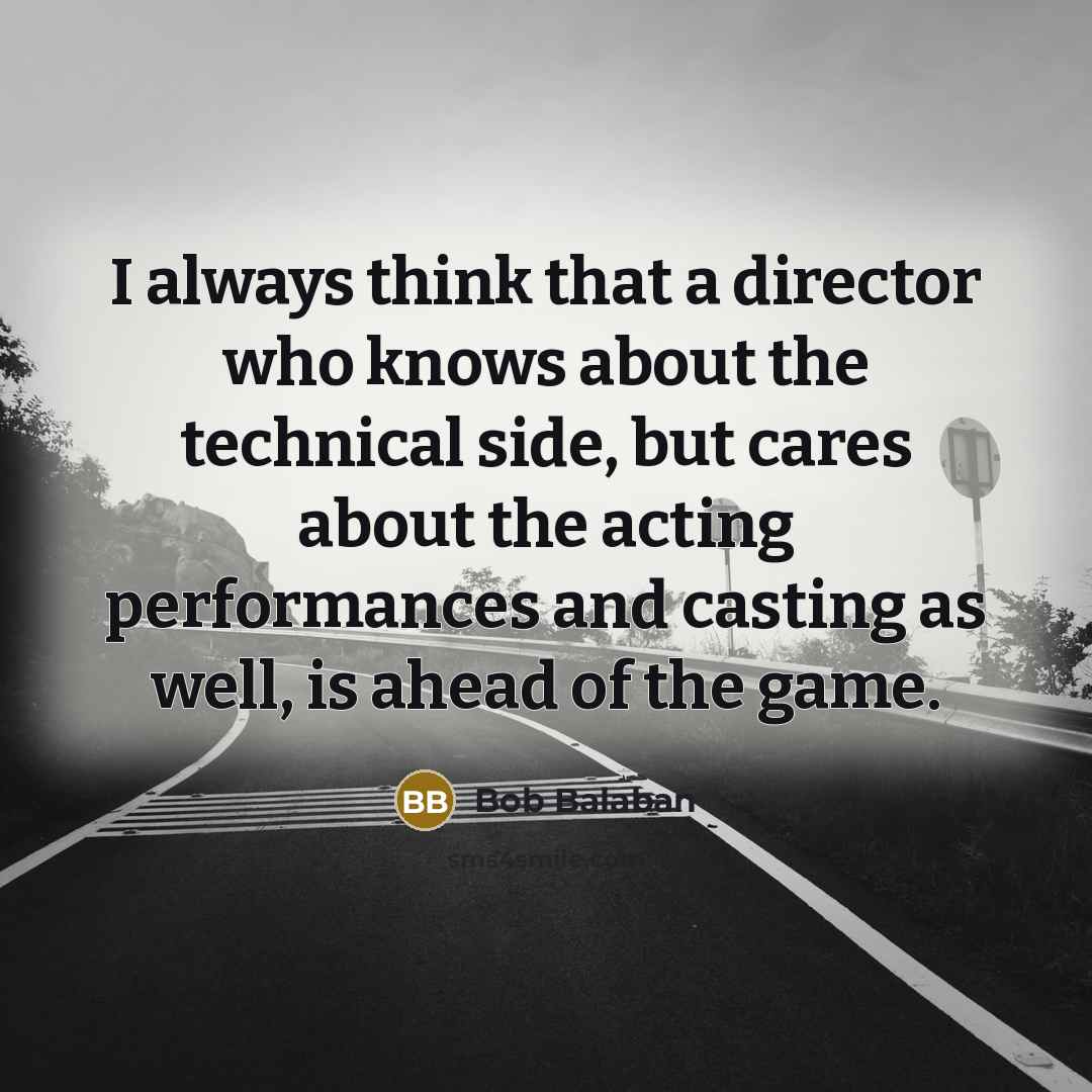 “I always think that a director who knows about the…” quote by Bob Balaban