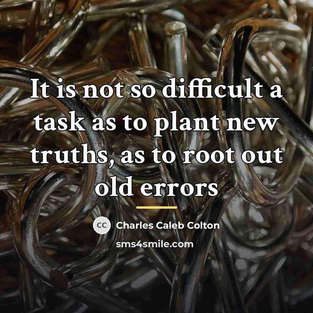 “It is not so difficult a task as to plant…” quote by Charles Caleb Colton