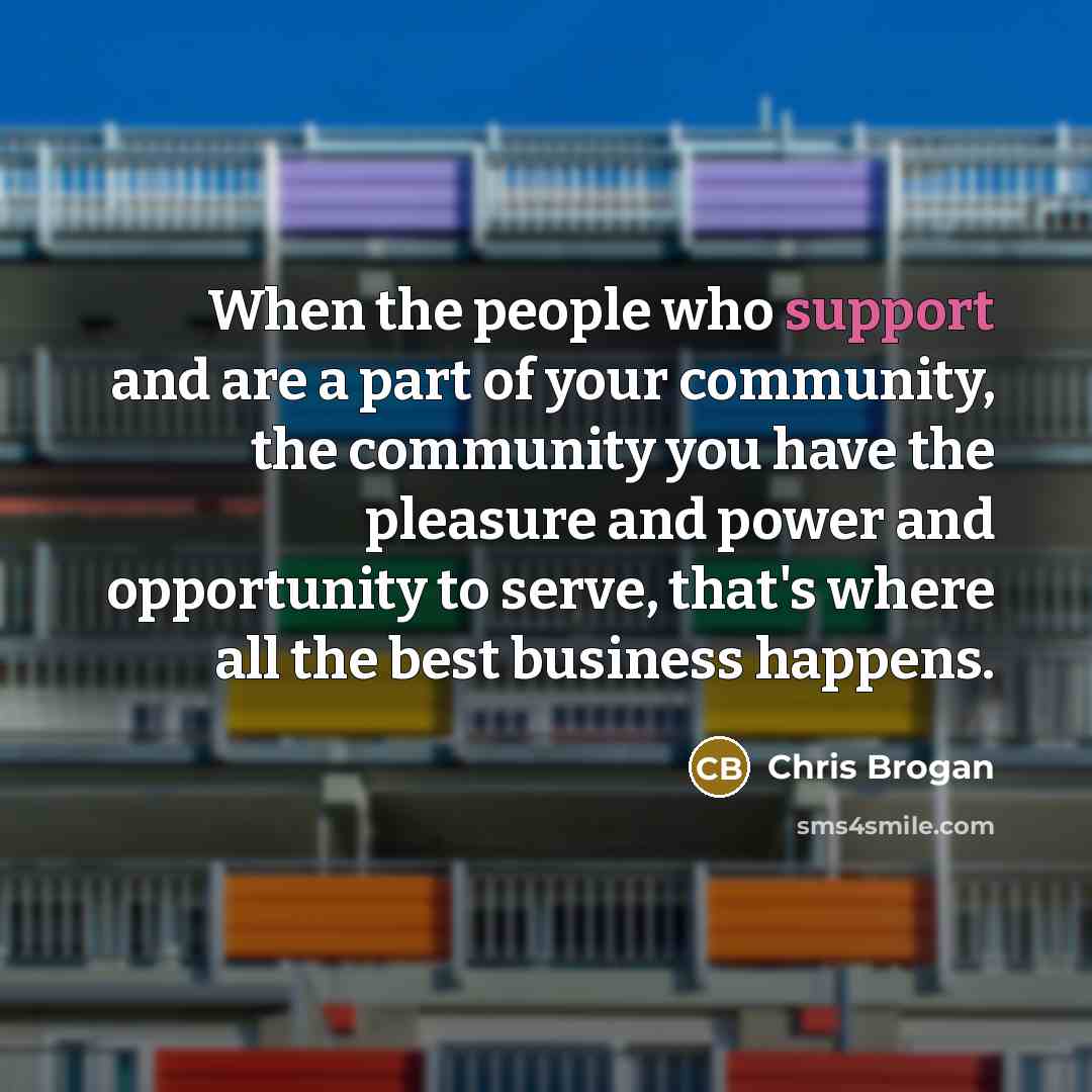 “When the people who support and are a part of…” quote by Chris Brogan