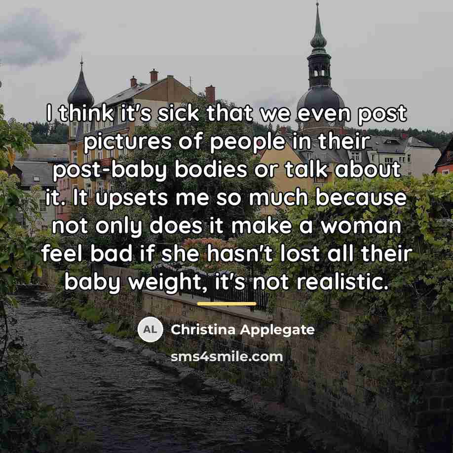 “I think it's sick that we even post pictures of…” quote by Christina Applegate