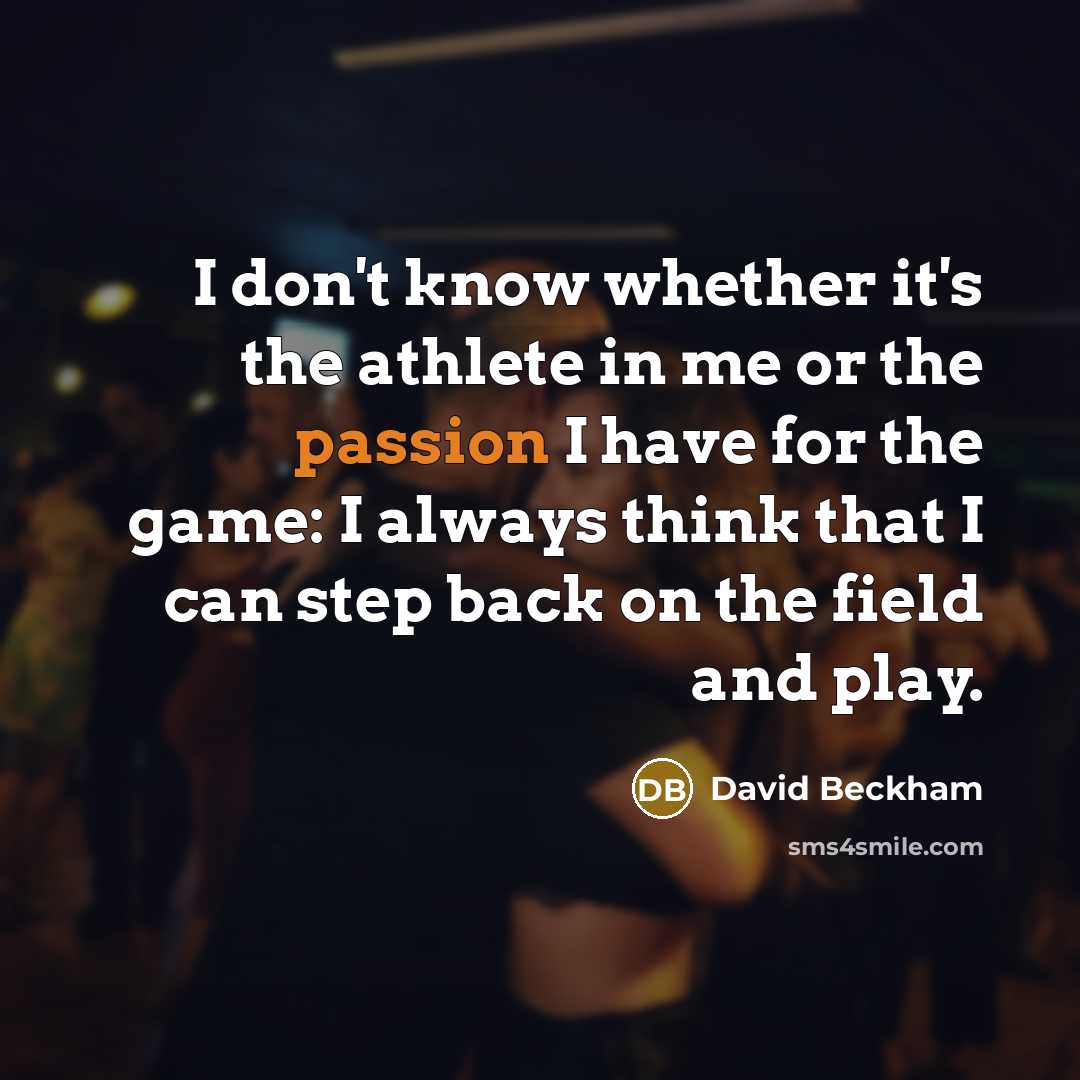 “I don't know whether it's the athlete in me or…” quote by David Beckham