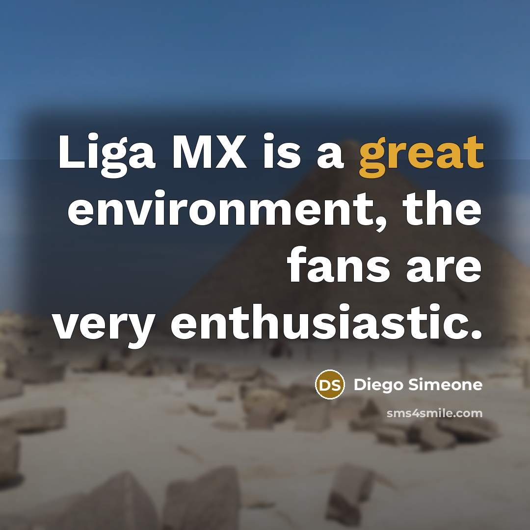 “Liga MX is a great environment, the fans are very…” quote by Diego Simeone