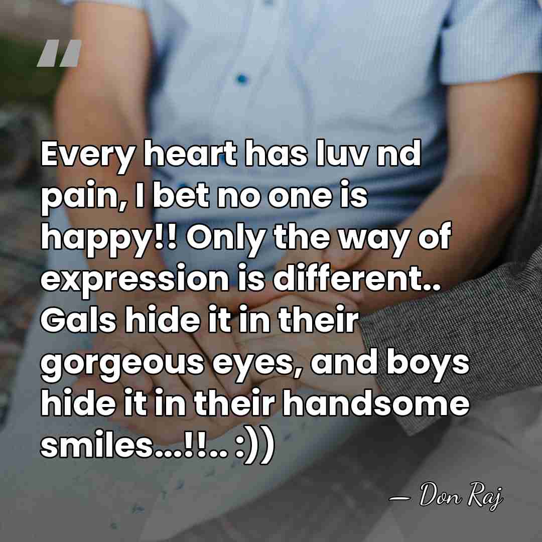 Every heart has luv nd pain, I bet no one is happy!!&hellip; - Don Raj