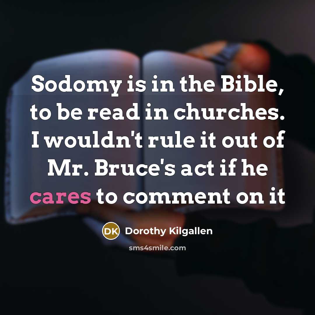 “Sodomy is in the Bible, to be read in churches.…” quote by Dorothy Kilgallen